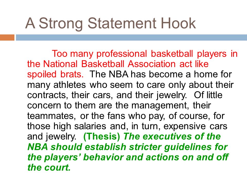 A Strong Statement Hook Too many professional basketball players in the National Basketball Association act like spoiled brats.