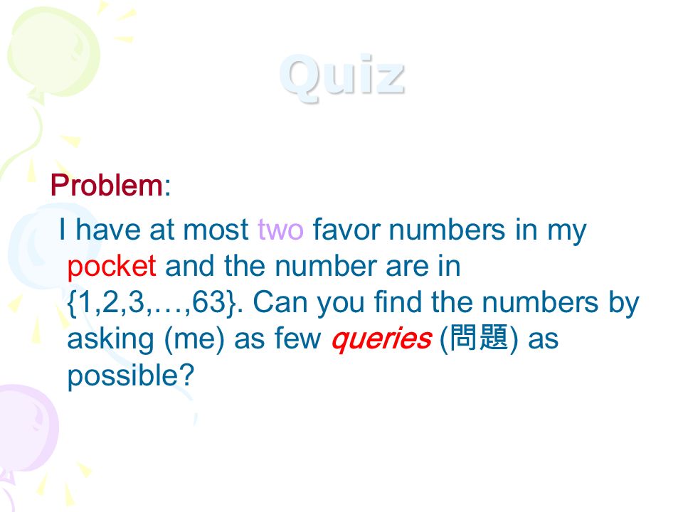 Quiz Problem: I have at most two favor numbers in my pocket and the number are in {1,2,3,…,63}.