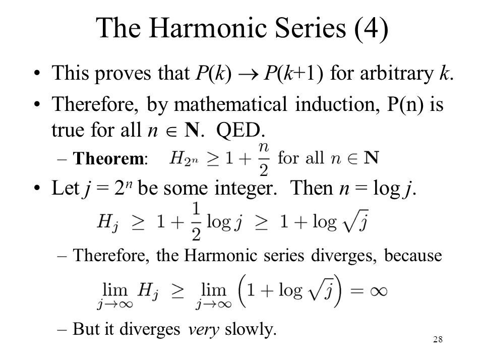 The Harmonic Series (4) This proves that P(k)  P(k+1) for arbitrary k.