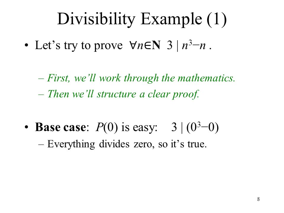 Divisibility Example (1) Let’s try to prove ∀ n ∈ N 3 | n 3 −n.