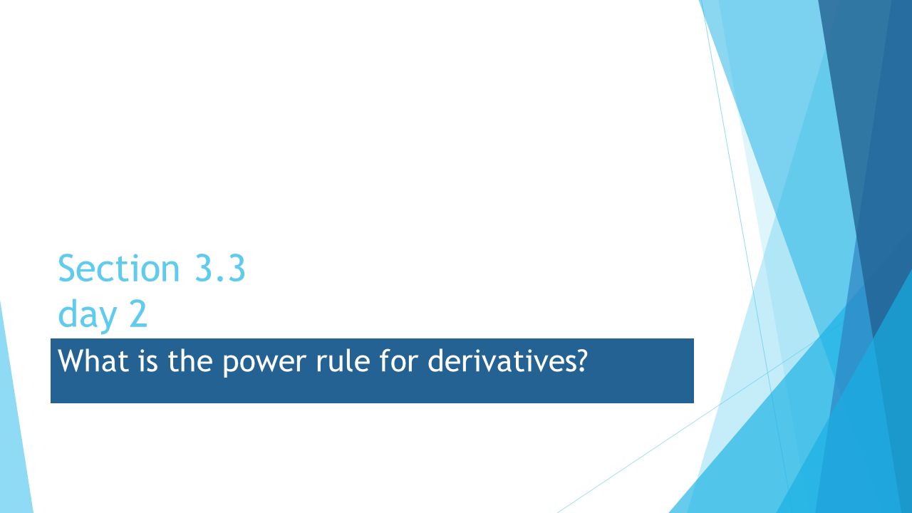 Section 3.3 day 2 What is the power rule for derivatives