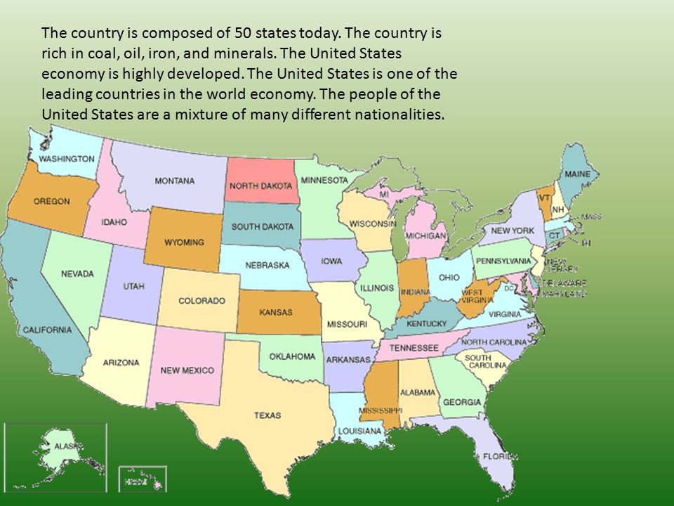 The country is composed of 50 states today. The country is rich in coal, oil, iron, and minerals.