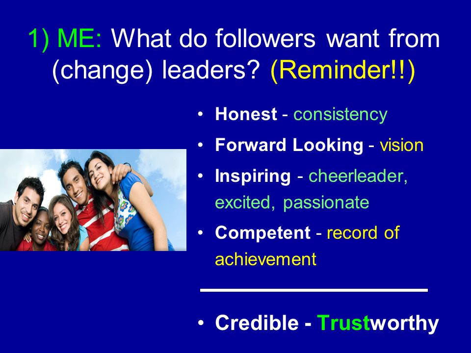1) ME: What do followers want from (change) leaders.