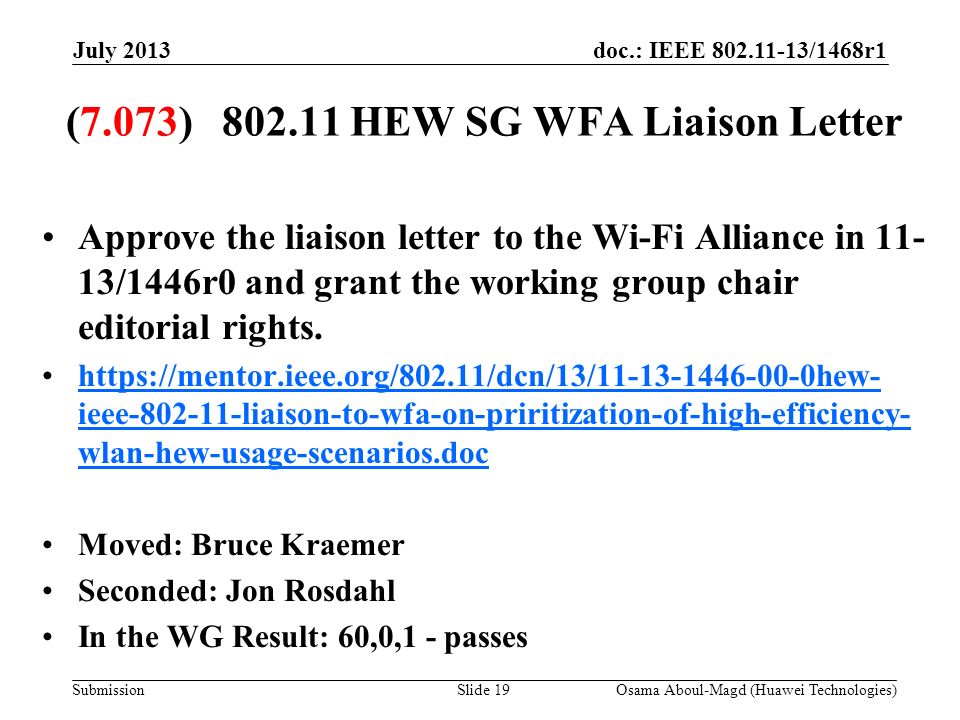 doc.: IEEE /1468r1 Submission (7.073) HEW SG WFA Liaison Letter Approve the liaison letter to the Wi-Fi Alliance in /1446r0 and grant the working group chair editorial rights.