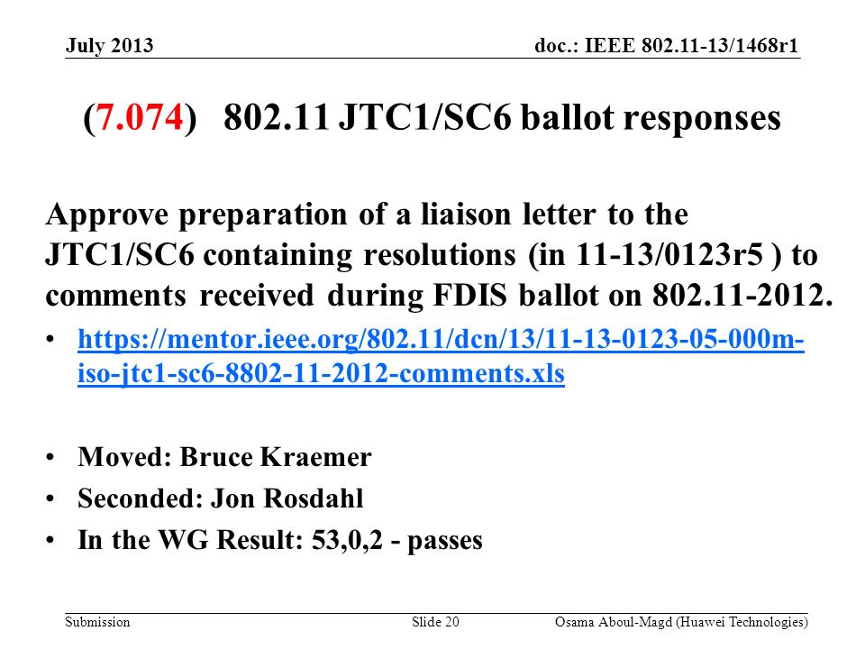 doc.: IEEE /1468r1 Submission (7.074) JTC1/SC6 ballot responses Approve preparation of a liaison letter to the JTC1/SC6 containing resolutions (in 11-13/0123r5 ) to comments received during FDIS ballot on