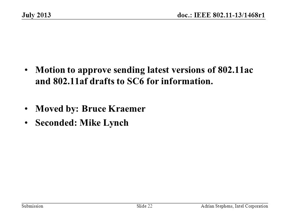 doc.: IEEE /1468r1 Submission Motion to approve sending latest versions of ac and af drafts to SC6 for information.
