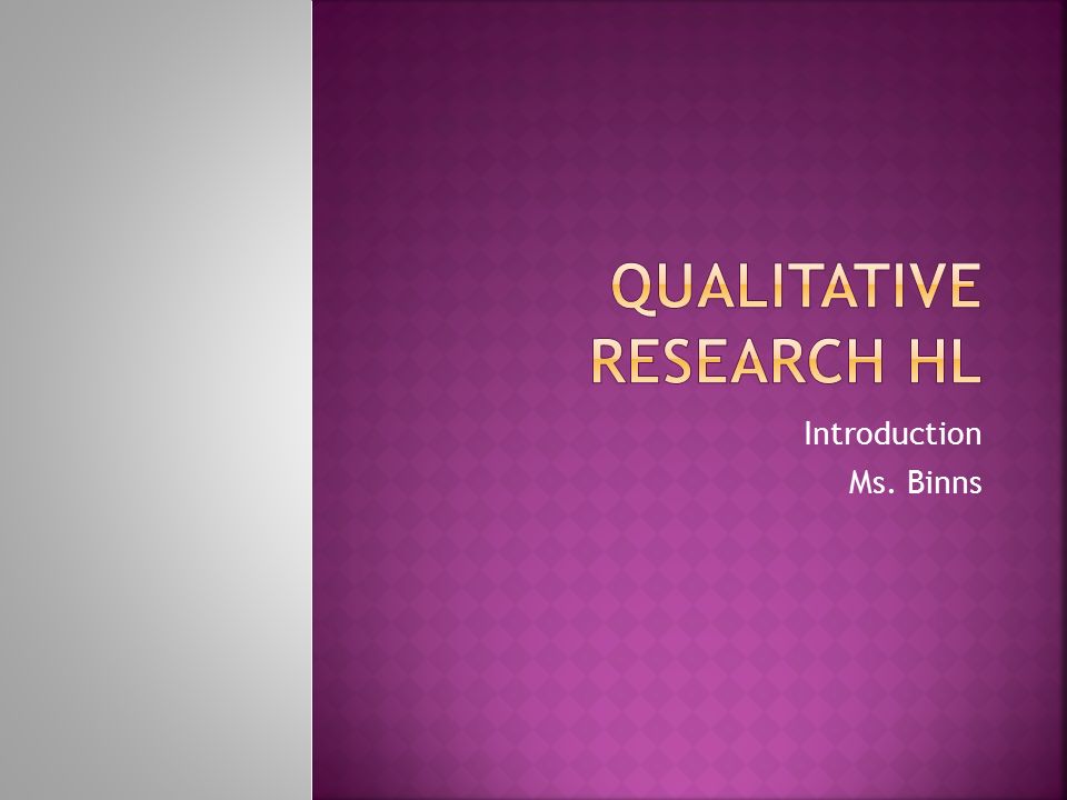  Ms. Introduction between Binns. qualitative ... Distinguish