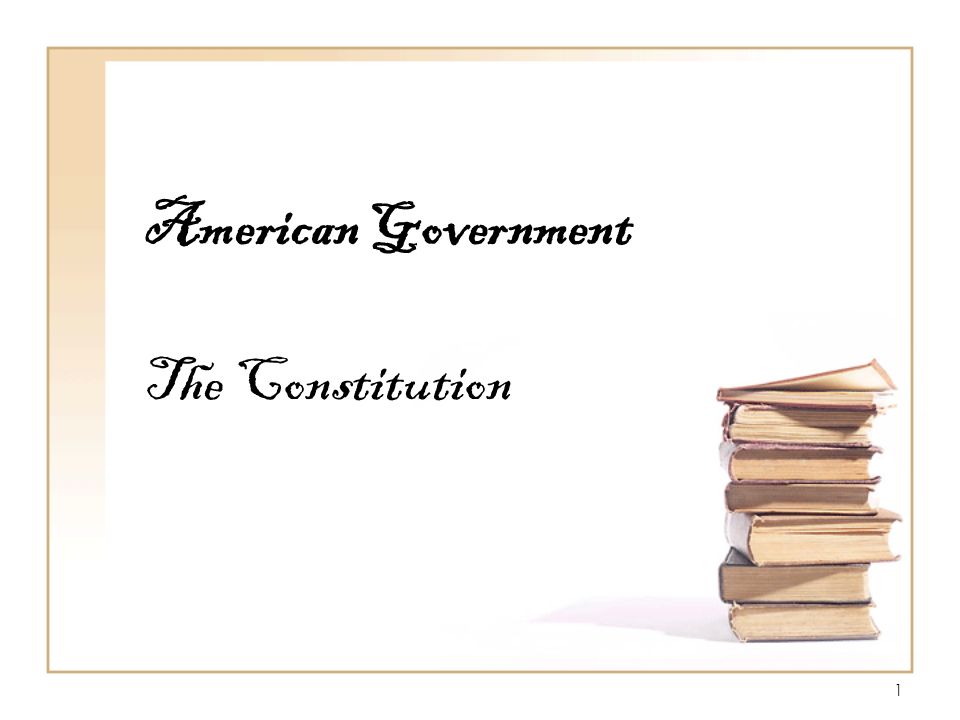 1 American Government The Constitution