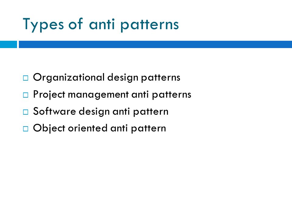 Anti Patterns Swathi Varadharajan Sxv What Is An Anti Pattern A Commonly Used Process Structure Or Pattern Of Action That Despite Initially Ppt Download