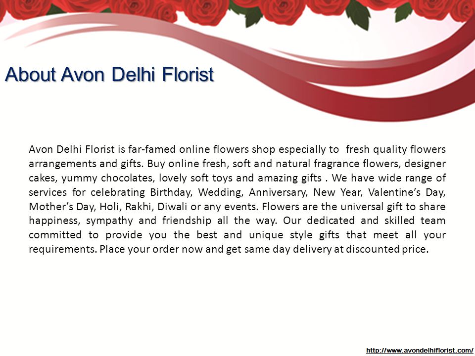 About Avon Delhi Florist Avon Delhi Florist is far-famed online flowers shop especially to fresh quality flowers arrangements and gifts.