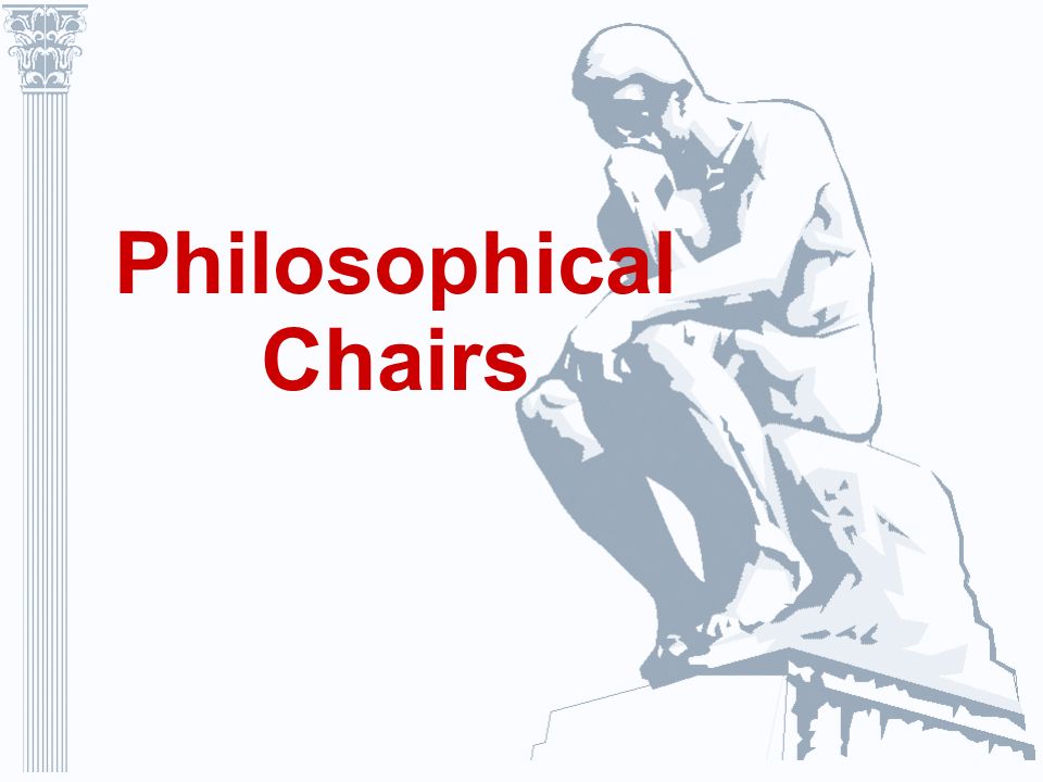 Philosophical Chairs