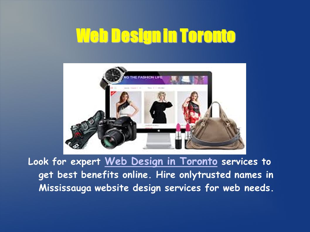 Web Design in Toronto Look for expert Web Design in Toronto services to get best benefits online.