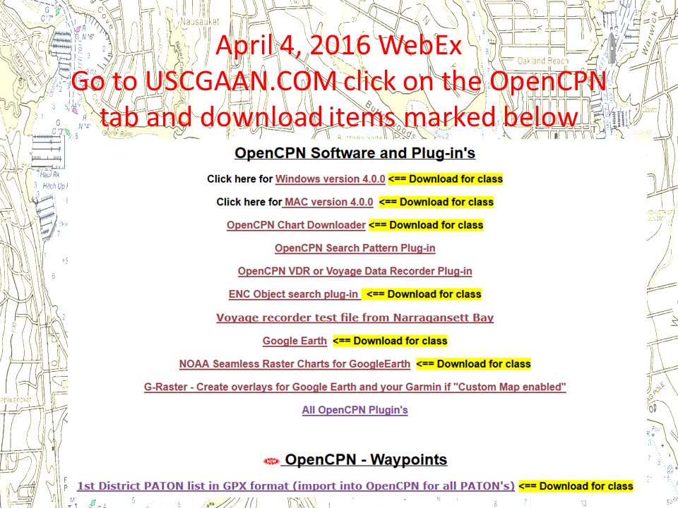 April 4, 2016 WebEx Go to USCGAAN.COM click on the OpenCPN tab and download items marked below