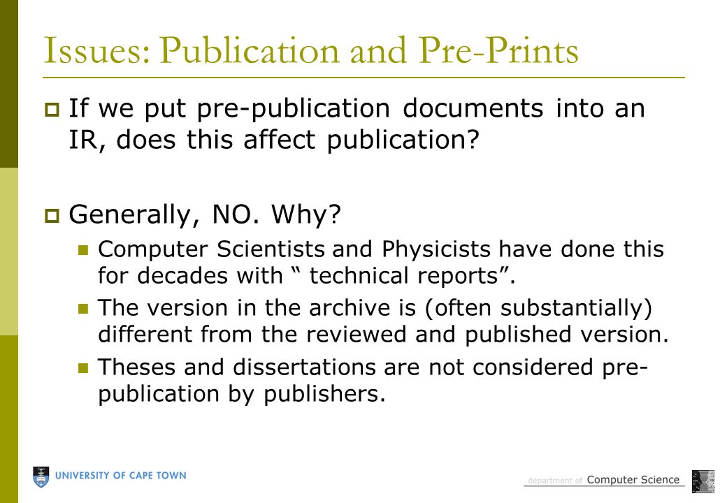 Issues: Publication and Pre-Prints  If we put pre-publication documents into an IR, does this affect publication.