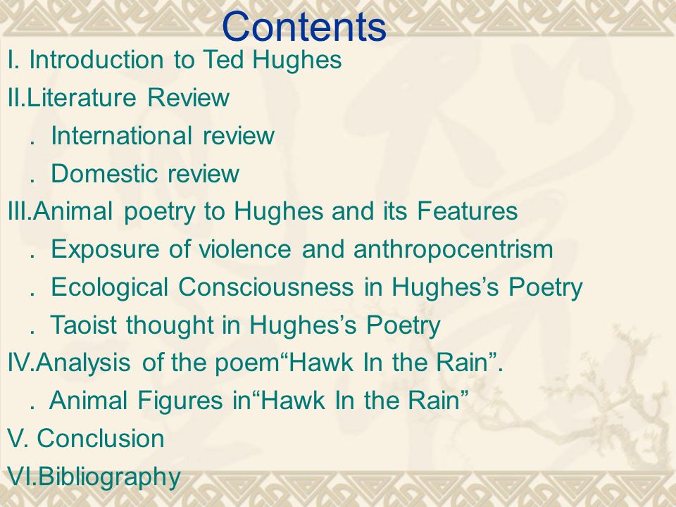 Ted Hughes ( ).  Animals, Man and Nature  ---A study on Ted Hughes's  animal poems from the poem “Hawk in the Rain”  By 胡澎. - ppt download