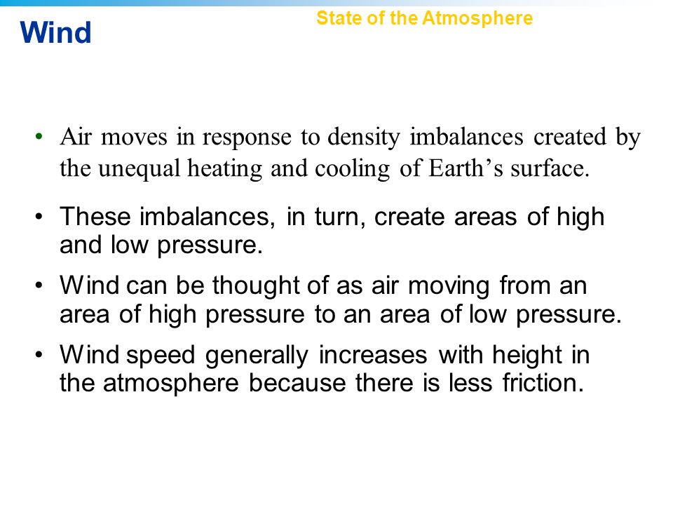 Wind. Air moves in response to density imbalances created by the