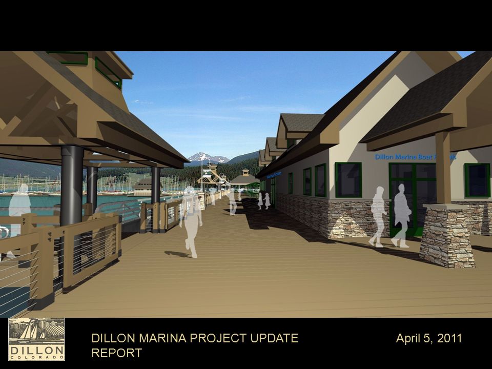 DILLON MARINA PROJECT UPDATE REPORT April 5, 2011