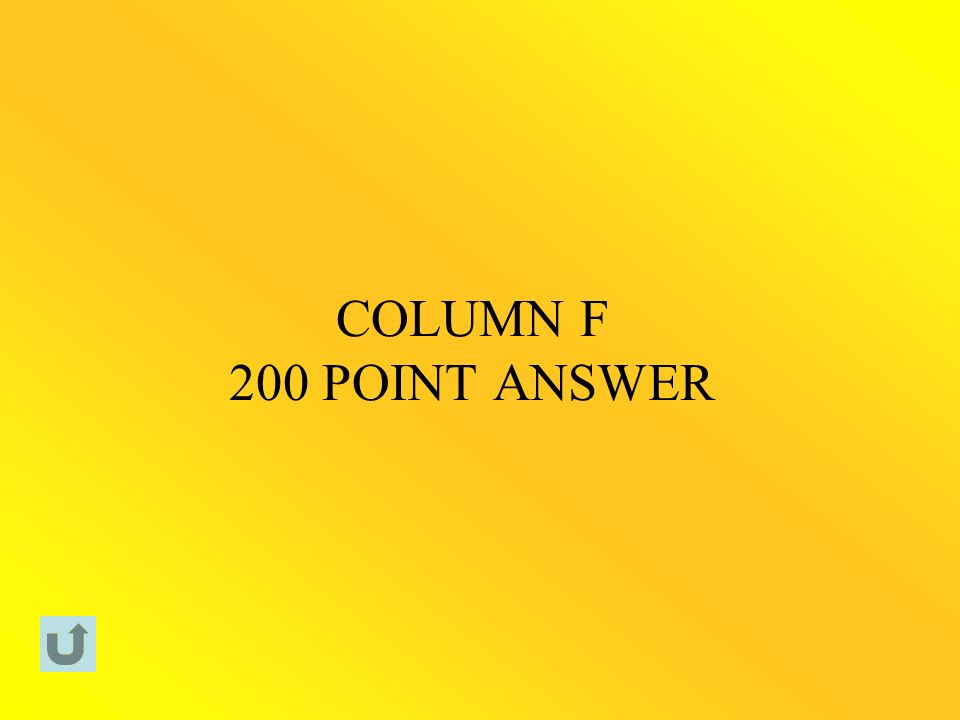 COLUMN F 200 POINT ANSWER