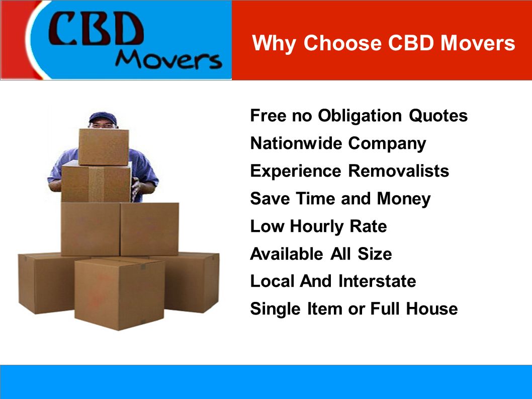 Why Choose CBD Movers Free no Obligation Quotes Nationwide Company Experience Removalists Save Time and Money Low Hourly Rate Available All Size Local And Interstate Single Item or Full House