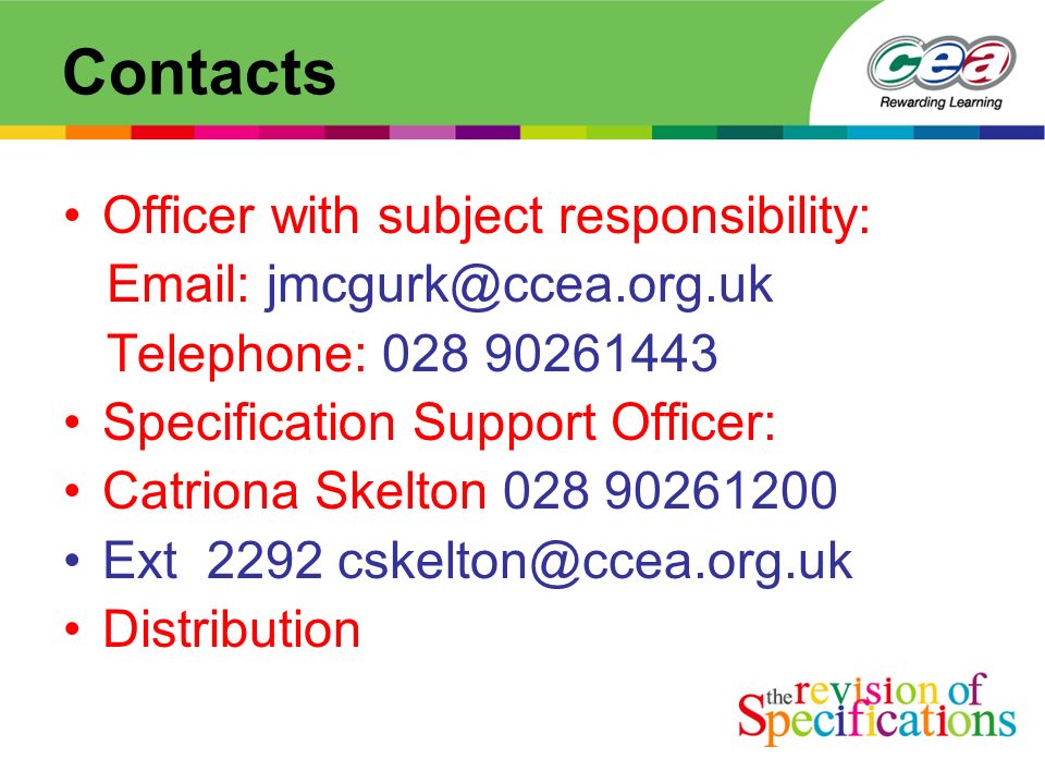 Contacts Officer with subject responsibility:   Telephone: Specification Support Officer: Catriona Skelton Ext 2292 Distribution