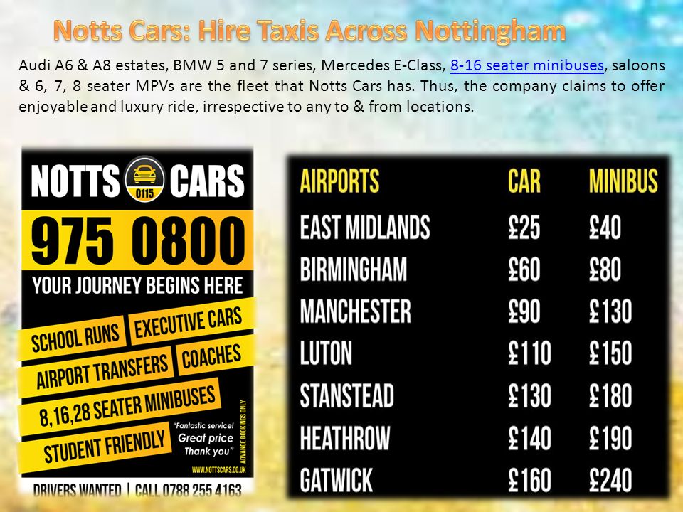 Audi A6 & A8 estates, BMW 5 and 7 series, Mercedes E-Class, 8-16 seater minibuses, saloons & 6, 7, 8 seater MPVs are the fleet that Notts Cars has.