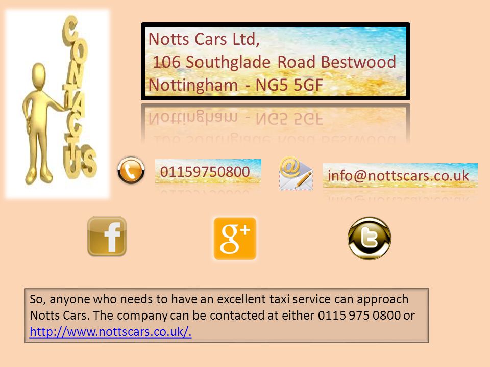 So, anyone who needs to have an excellent taxi service can approach Notts Cars.