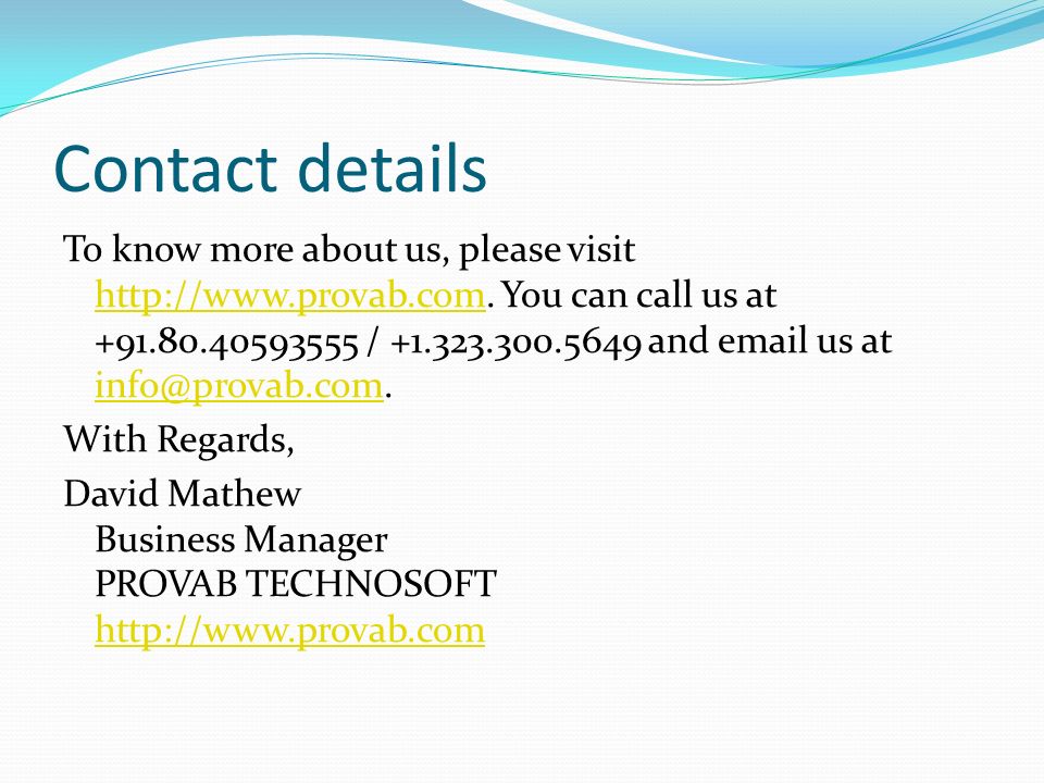 Contact details To know more about us, please visit