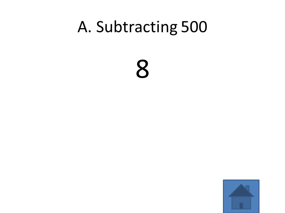 A. Subtracting 500 8