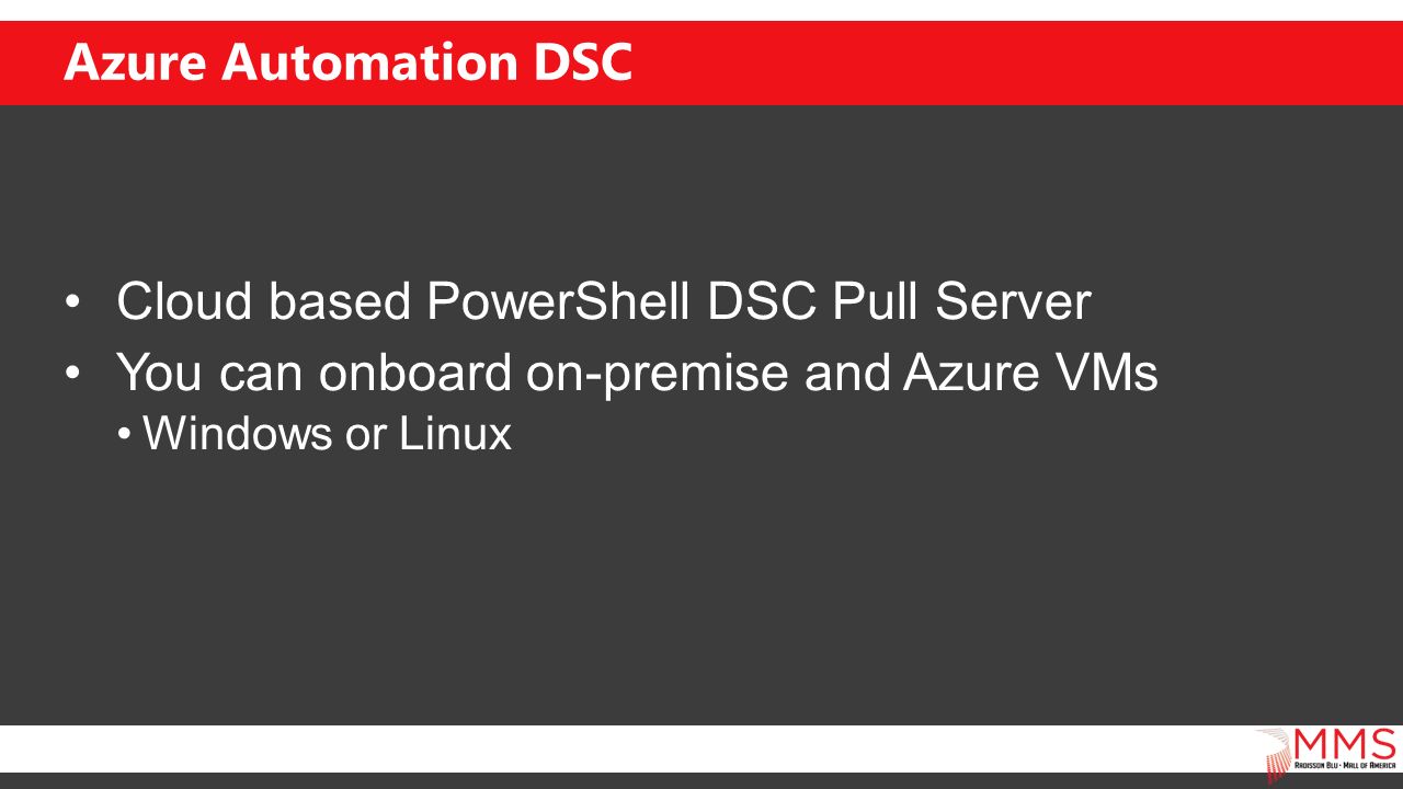 Azure Automation DSC Cloud based PowerShell DSC Pull Server You can onboard on-premise and Azure VMs Windows or Linux