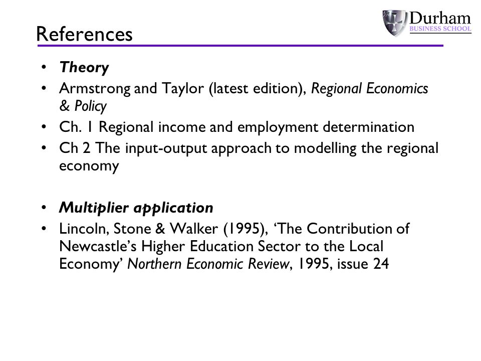 References Theory Armstrong and Taylor (latest edition), Regional Economics & Policy Ch.