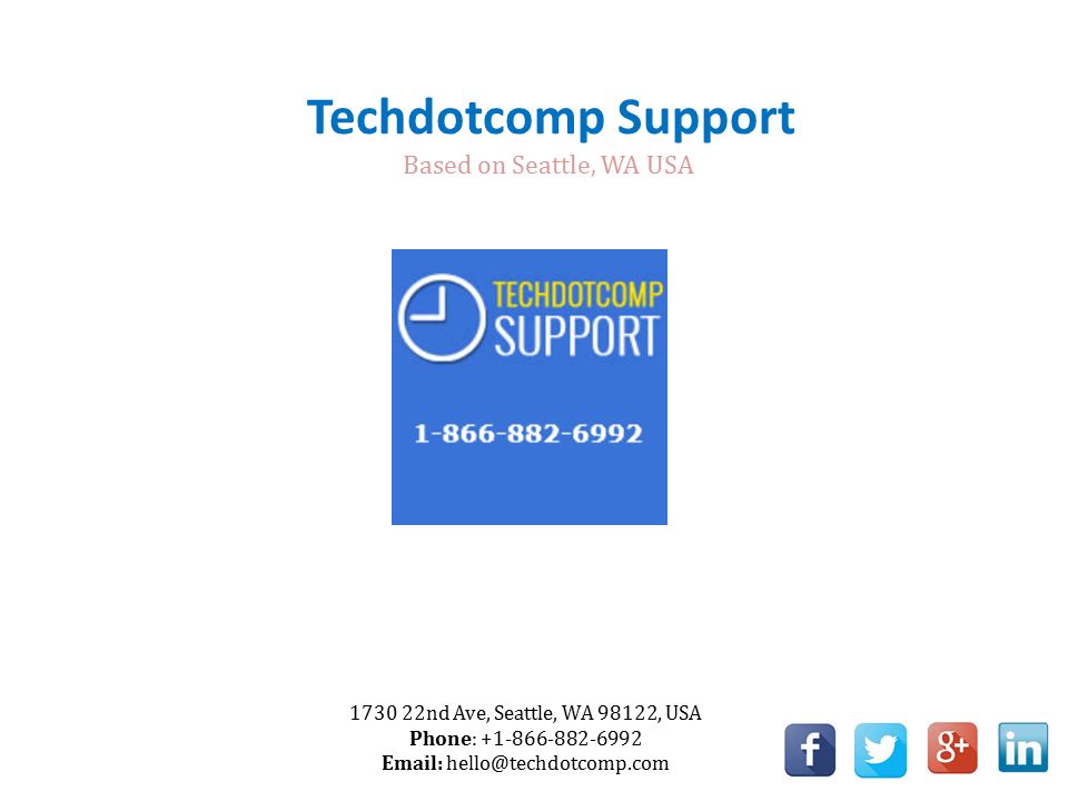 Techdotcomp Support nd Ave, Seattle, WA 98122, USA Phone: Based on Seattle, WA USA