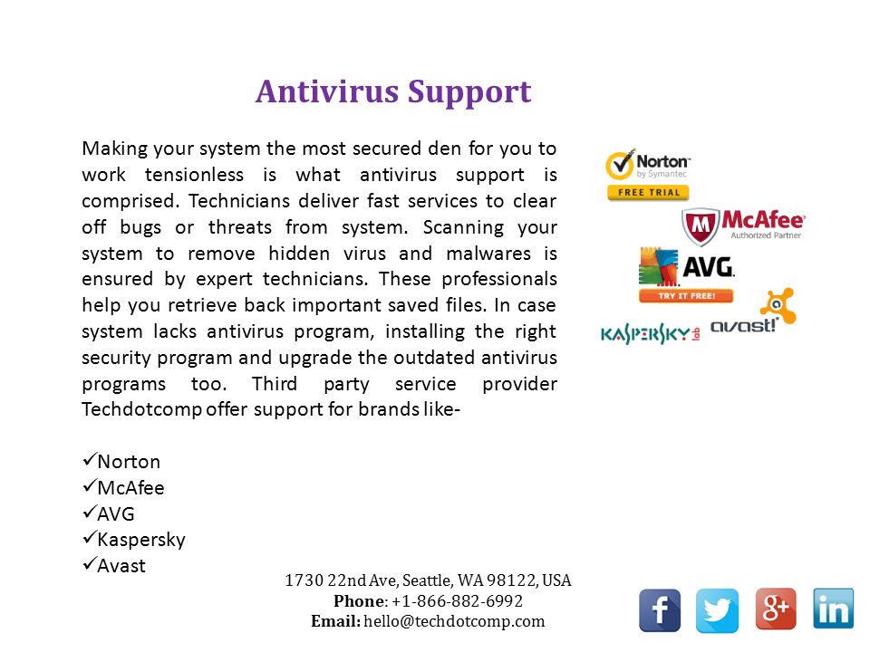 Antivirus Support Making your system the most secured den for you to work tensionless is what antivirus support is comprised.