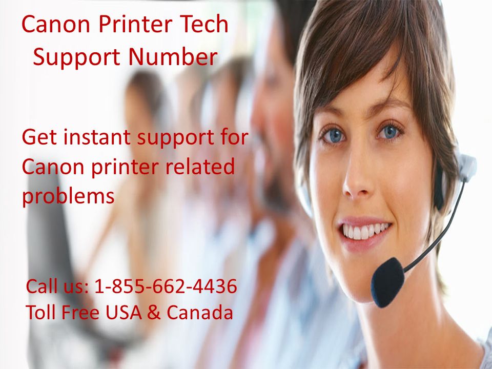 Canon Printer Tech Support Number Get instant support for Canon printer related problems Call us: Toll Free USA & Canada