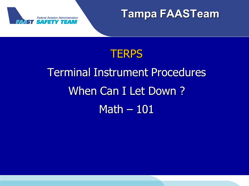 Tampa FAASTeam TERPS Terminal Instrument Procedures When Can I Let Down Math – 101