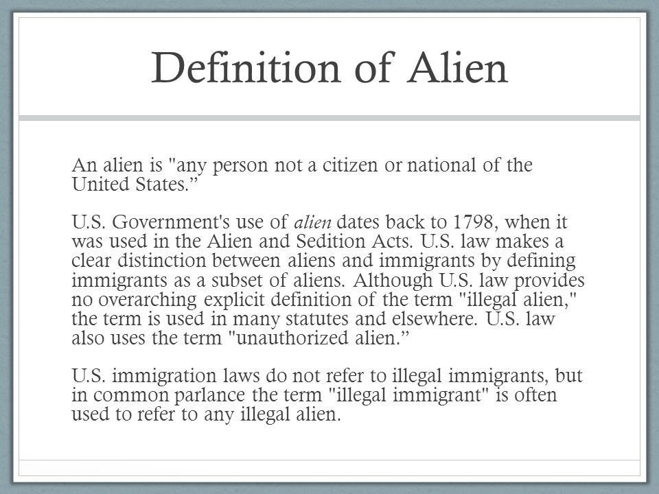 Illegal Aliens March 15, Definition of Alien An alien is 