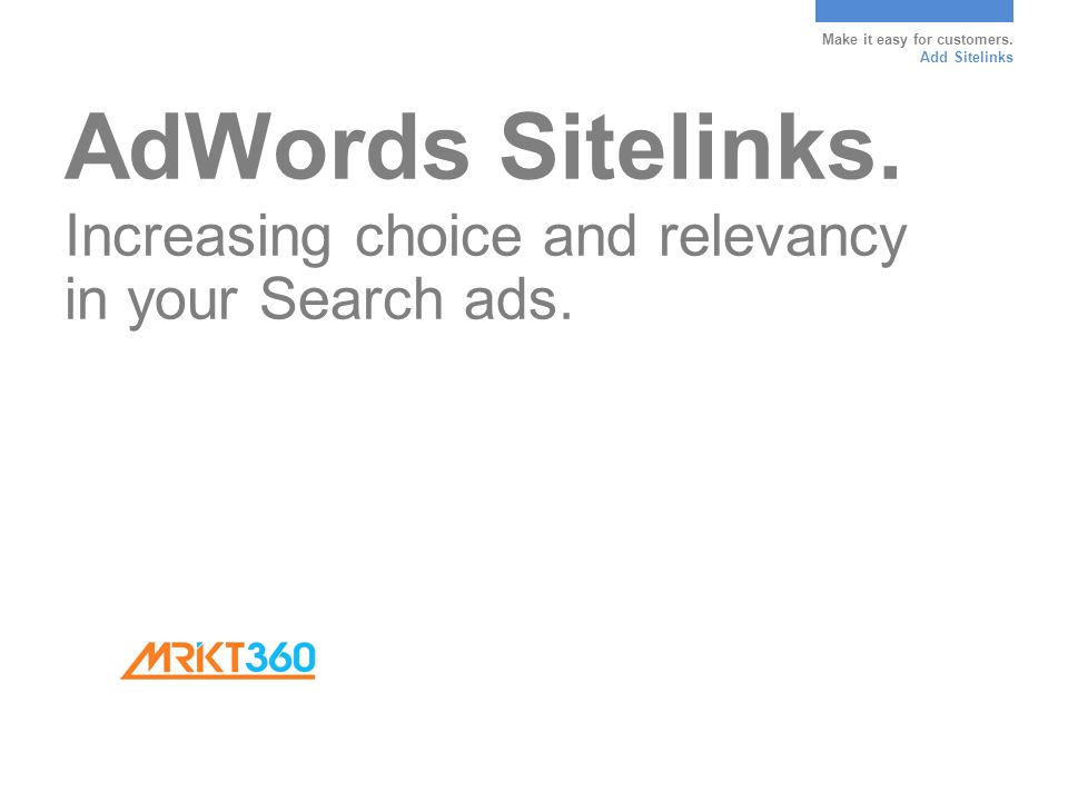 Make it easy for customers. Add Sitelinks AdWords Sitelinks.