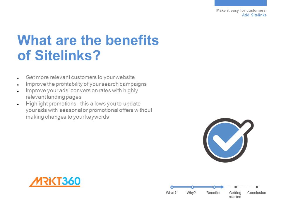 Make it easy for customers. Add Sitelinks What are the benefits of Sitelinks.