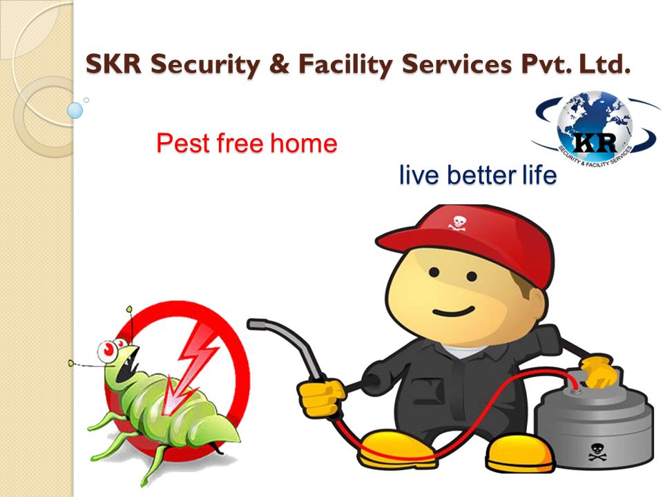 Pest free home live better life SKR Security & Facility Services Pvt. Ltd.