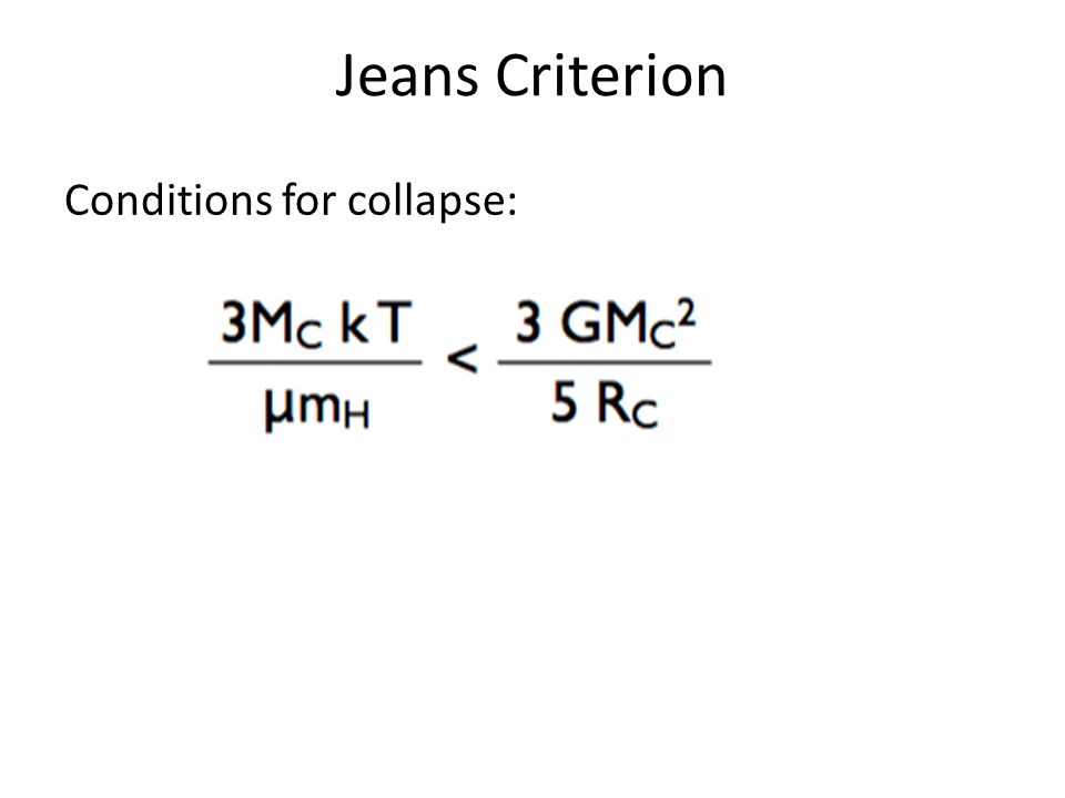 Astrophysics – final topics Cosmology Universe. Jeans Criterion Coldest  spots in the galaxy: T ~ 10 K Composition: Mainly molecular hydrogen 1%  dust EGGs. - ppt download