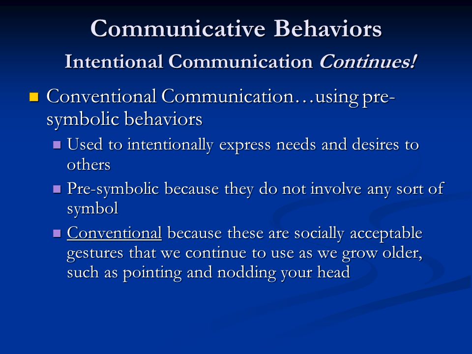 Communicative Behaviors Intentional Communication Continues.