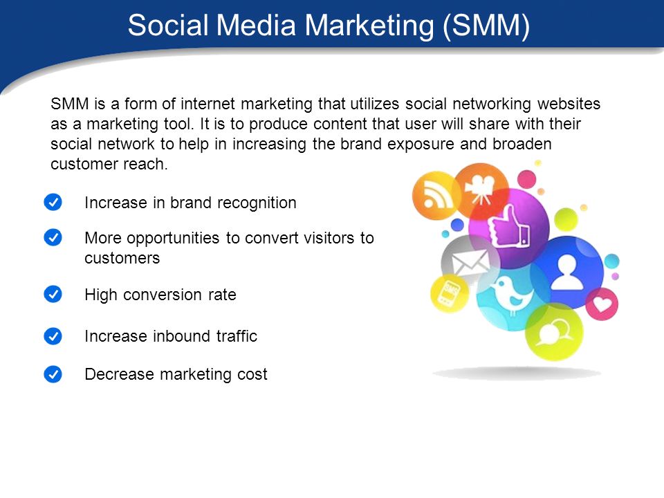 Social Media Marketing (SMM) SMM is a form of internet marketing that utilizes social networking websites as a marketing tool.
