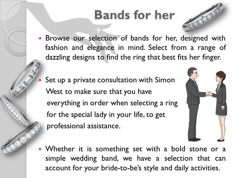 Bands for her Browse our selection of bands for her, designed with fashion and elegance in mind.