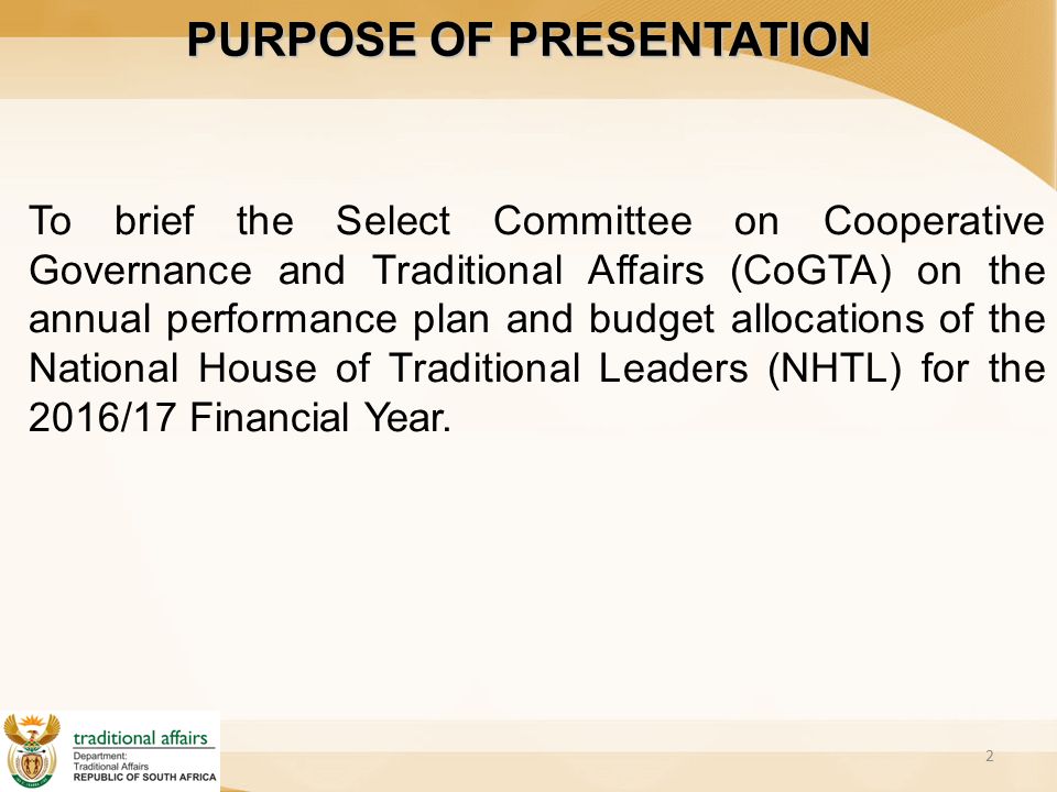 To brief the Select Committee on Cooperative Governance and Traditional Affairs (CoGTA) on the annual performance plan and budget allocations of the National House of Traditional Leaders (NHTL) for the 2016/17 Financial Year.