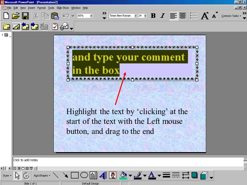 Create a text box by clicking the icon Then ‘click and drag’ on the page and type your comment in the box