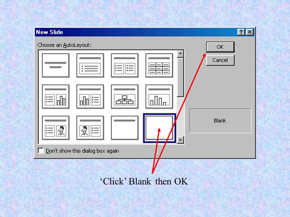‘Click’ blank presentation and OK to create a new file