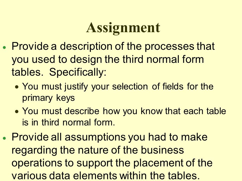 Assignment  Provide a description of the processes that you used to design the third normal form tables.
