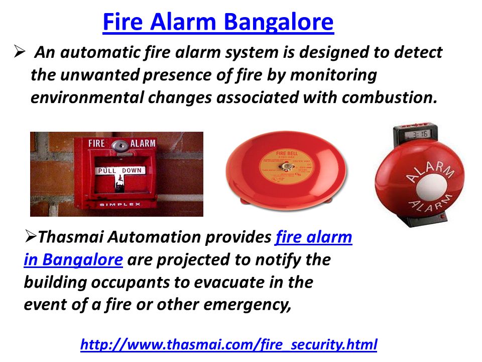 Fire Alarm Bangalore  An automatic fire alarm system is designed to detect the unwanted presence of fire by monitoring environmental changes associated with combustion.