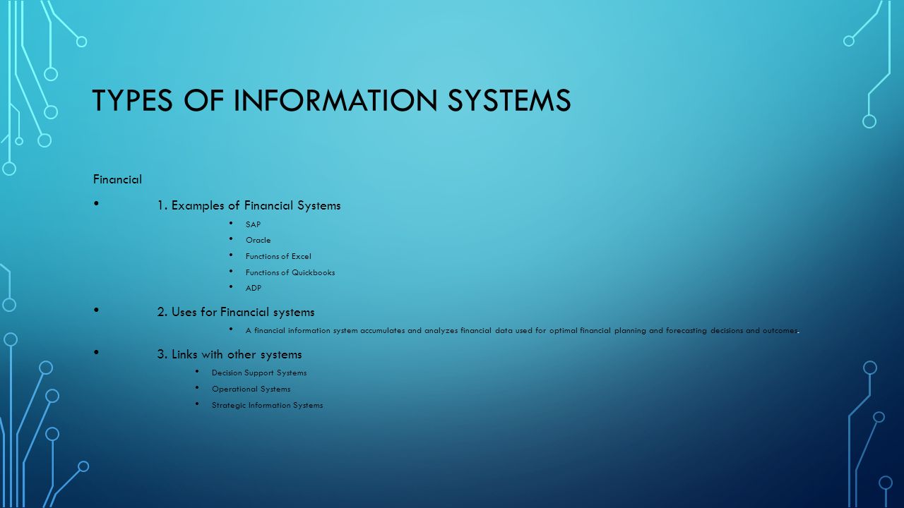 TYPES OF INFORMATION SYSTEMS Financial 1.