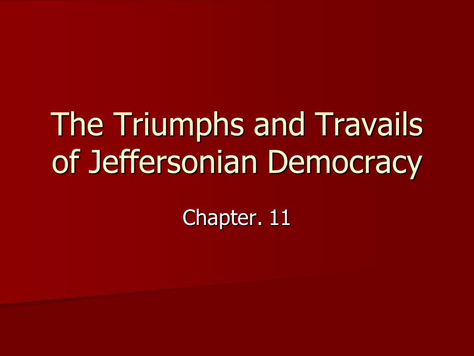 The Triumphs And Travails Of Jeffersonian Democracy Chapter