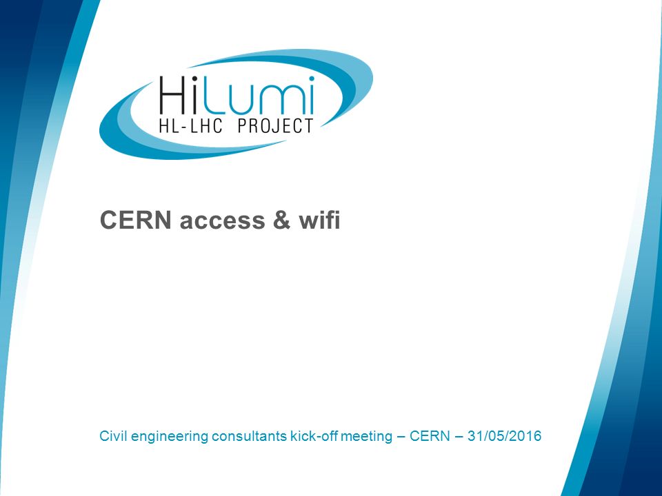 CERN access & wifi Civil engineering consultants kick-off meeting – CERN – 31/05/2016